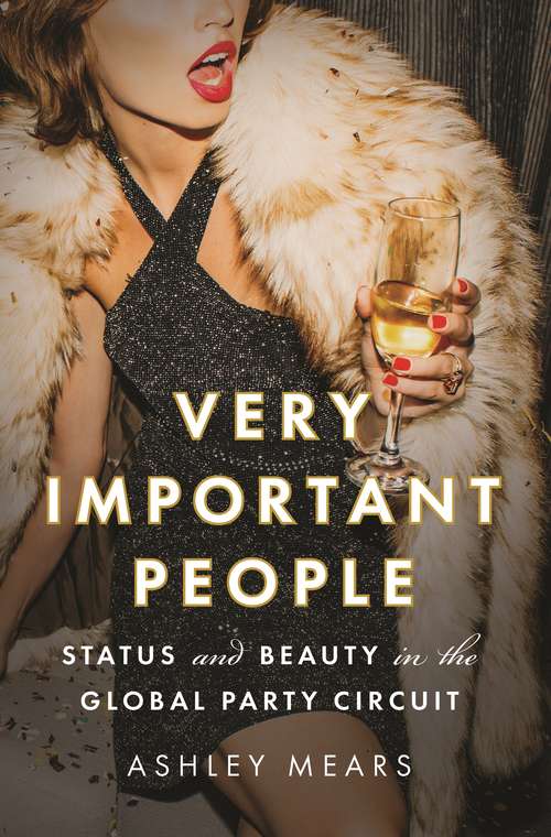 Book cover of Very Important People: Status and Beauty in the Global Party Circuit