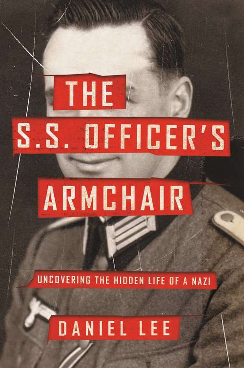 Book cover of The S.S. Officer's Armchair: Uncovering the Hidden Life of a Nazi