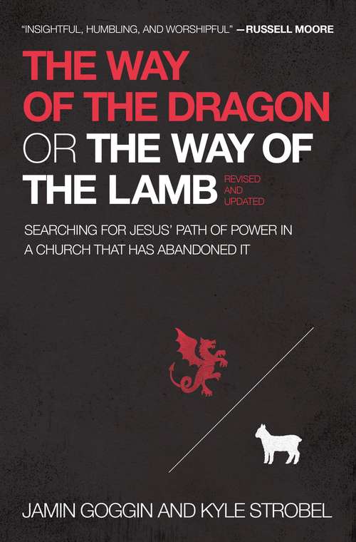 Book cover of The Way of the Dragon or the Way of the Lamb: Searching for Jesus’ Path of Power in a Church that Has Abandoned It