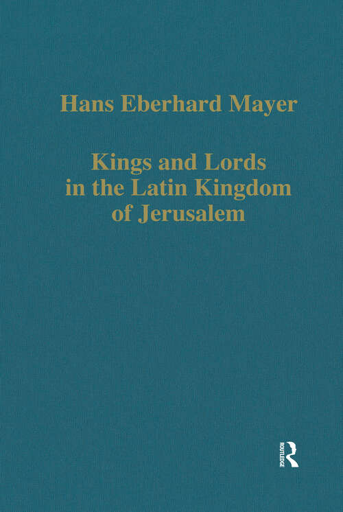 Book cover of Kings and Lords in the Latin Kingdom of Jerusalem (Variorum Collected Studies)