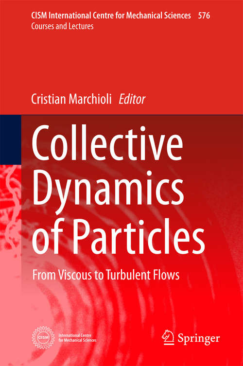 Book cover of Collective Dynamics of Particles: From Viscous to Turbulent Flows (1st ed. 2017) (CISM International Centre for Mechanical Sciences #576)