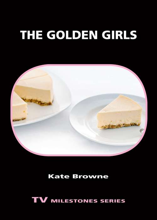 Book cover of The Golden Girls (TV Milestones Series)