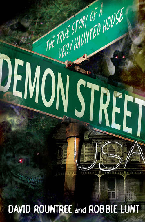 Book cover of Demon Street, USA: The True Story of a Very Haunted House