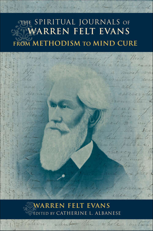 Book cover of The Spiritual Journals of Warren Felt Evans: From Methodism to Mind Cure (Religion in North America)