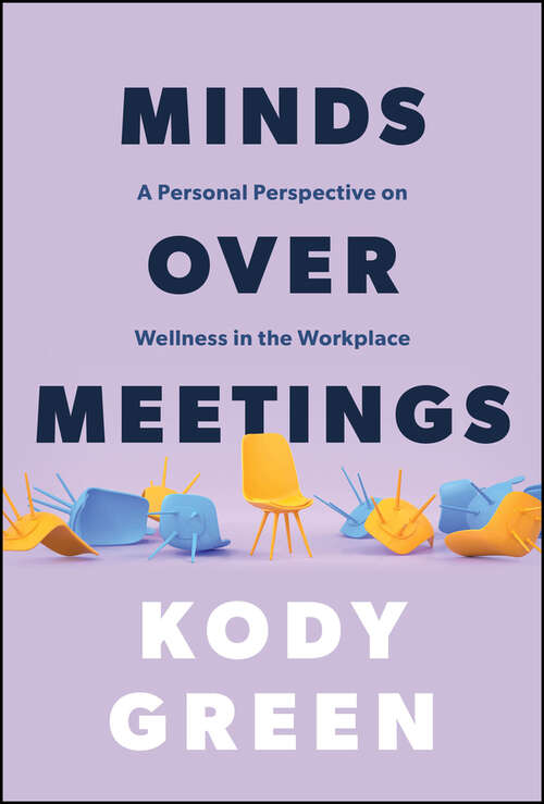 Book cover of Minds Over Meetings: A Personal Perspective on Wellness in the Workplace