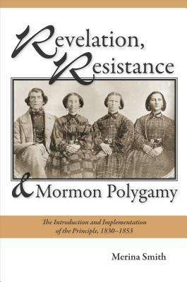 Book cover of Revelation, Resistance, and Mormon Polygamy