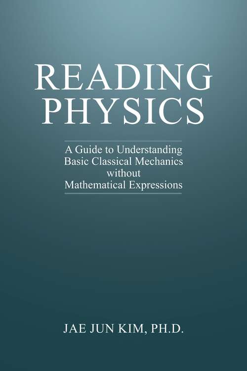 Book cover of Reading Physics: A Guide to Understanding Basic Classical Mechanics without Mathematical Expressions