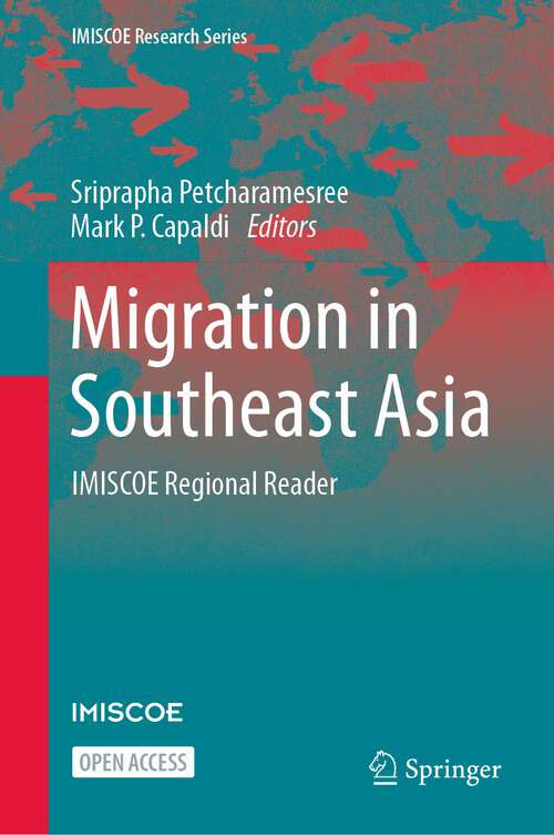 Book cover of Migration in Southeast Asia: IMISCOE Regional Reader (1st ed. 2023) (IMISCOE Research Series)