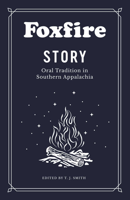 Book cover of Foxfire Story: Oral Tradition in Southern Appalachia