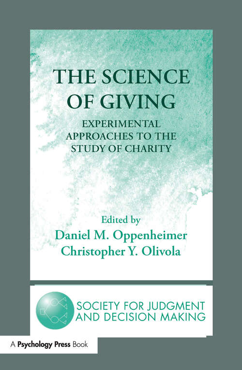 Book cover of The Science of Giving: Experimental Approaches to the Study of Charity (The Society for Judgment and Decision Making Series)