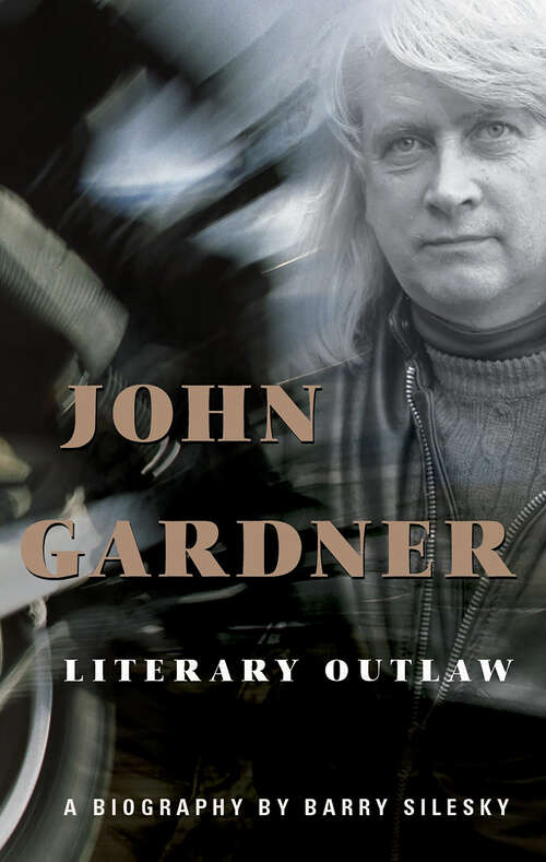 Book cover of John Gardner: Literary Outlaw