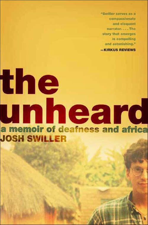 Book cover of The Unheard: A Memoir of Deafness and Africa