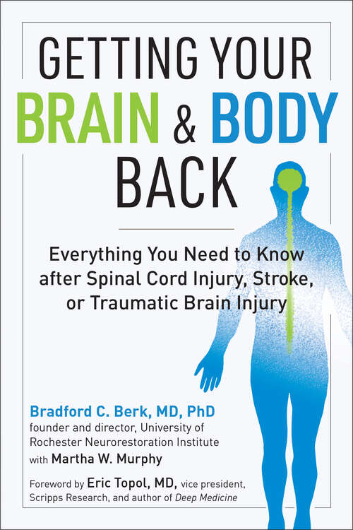 Book cover of Getting Your Brain and Body Back: Everything You Need To Know After Spinal Cord Injury, Stroke, Or Traumatic Brain Injury