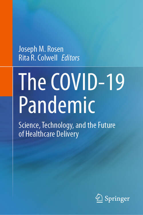 Book cover of The COVID-19 Pandemic: Science, Technology, and the Future of Healthcare Delivery (2024)