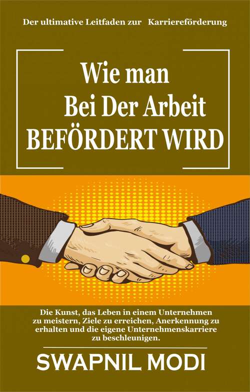 Book cover of Wie man Bei Der Arbeit Befördert Wird: Der ultimative Leitfaden zur Karriereförderung