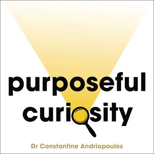 Book cover of Purposeful Curiosity: How asking the right questions will change your life