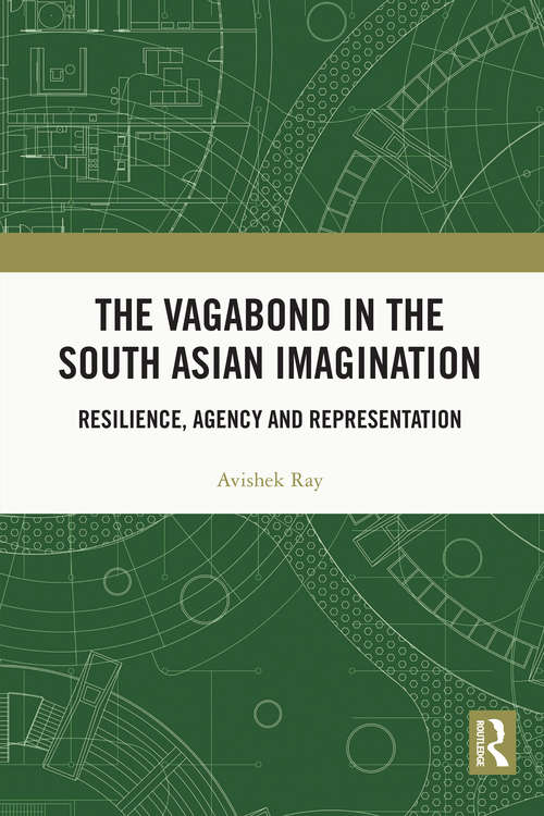 Book cover of The Vagabond in the South Asian Imagination: Resilience, Agency and Representation