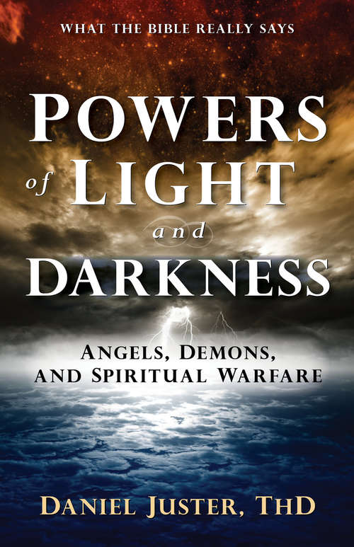 Book cover of Powers of Light and Darkness: Angels, Demons, and Spiritual Warfare