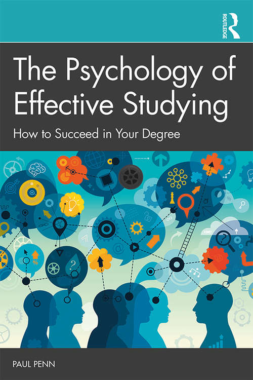 Book cover of The Psychology of Effective Studying: How to Succeed in Your Degree