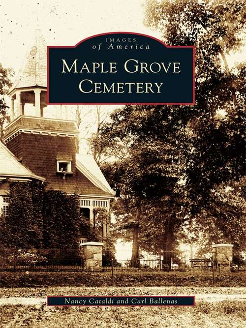 Book cover of Maple Grove Cemetery (Images of America)