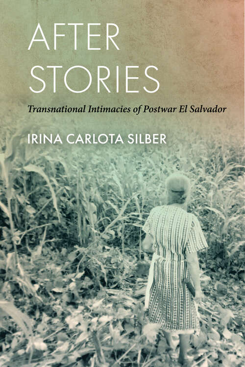 Book cover of After Stories: Transnational Intimacies of Postwar El Salvador