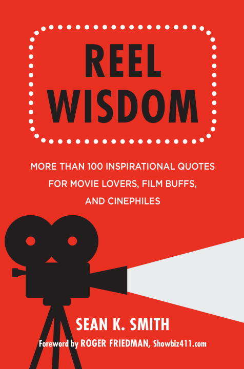Book cover of Reel Wisdom: The Complete Quote Collection for Movie Lovers, Film Buffs and Cinephiles