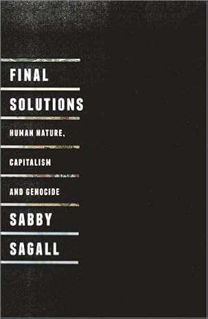 Book cover of Final Solutions: Human Nature, Capitalism And Genocide