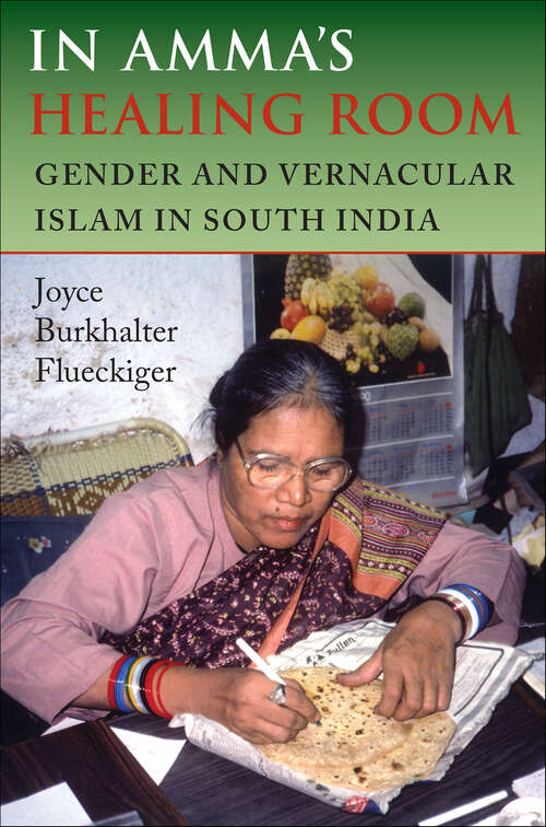 Book cover of In Amma's Healing Room: Gender and Vernacular Islam in South India