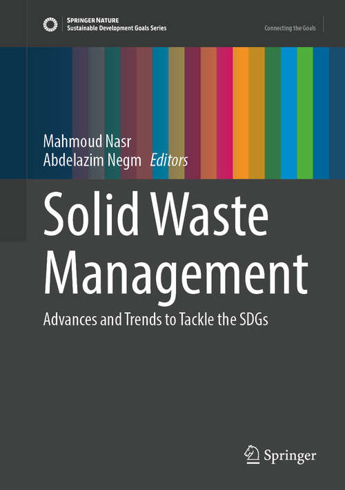 Book cover of Solid Waste Management: Advances and Trends to Tackle the SDGs (2024) (Sustainable Development Goals Series)