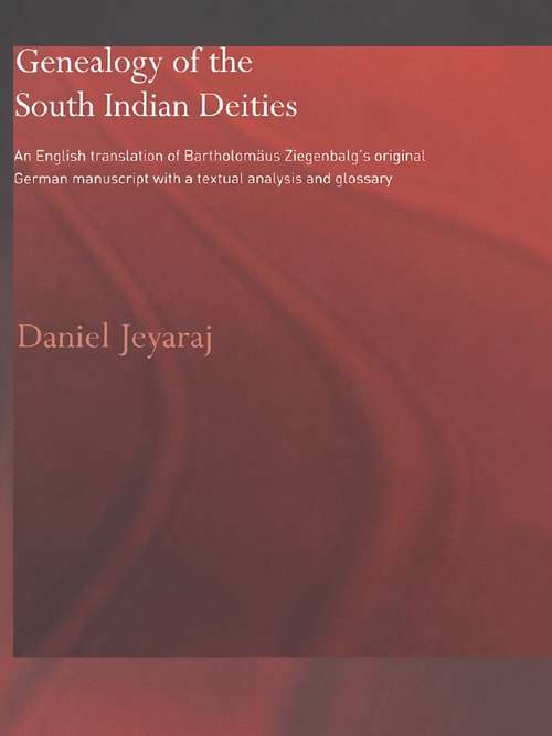 Book cover of Genealogy of the South Indian Deities: An English Translation of Bartholomäus Ziegenbalg's Original German Manuscript with a Textual Analysis and Glossary (Routledge Studies in Asian Religion)