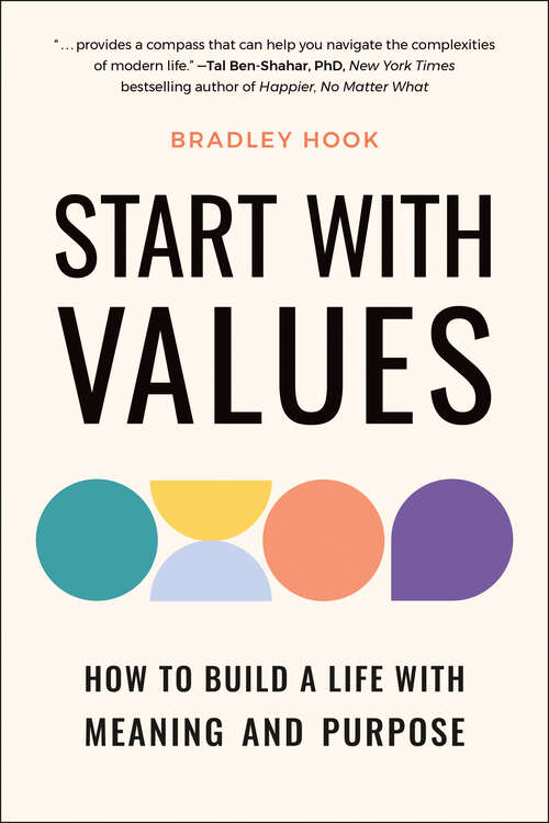 Book cover of Start With Values: How to Build a Life with Meaning and Purpose