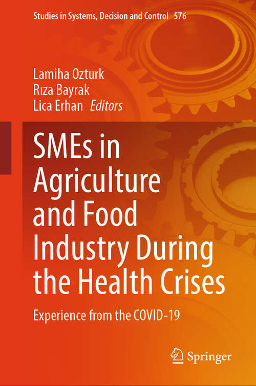 Book cover of SMEs in Agriculture and Food Industry During the Health Crises: Experience from the COVID-19 (Studies in Systems, Decision and Control #576)