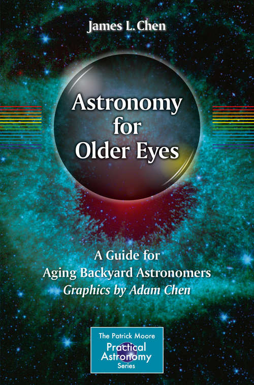 Book cover of Astronomy for Older Eyes: A Guide for Aging Backyard Astronomers (The Patrick Moore Practical Astronomy Series)