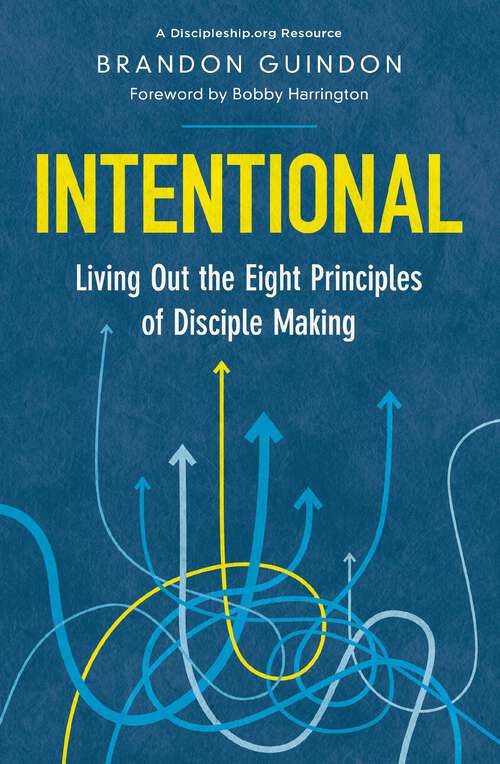 Book cover of Intentional: Living Out the Eight Principles of Disciple Making