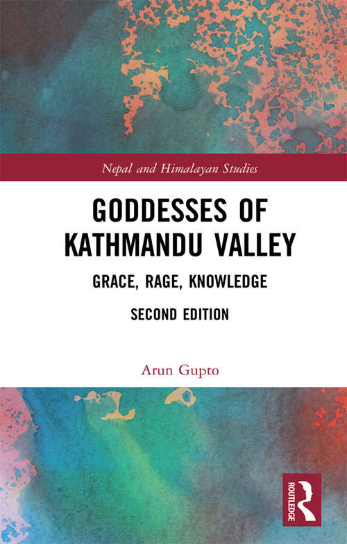 Book cover of Goddesses of Kathmandu Valley: Grace, Rage, Knowledge (2) (Nepal and Himalayan Studies)