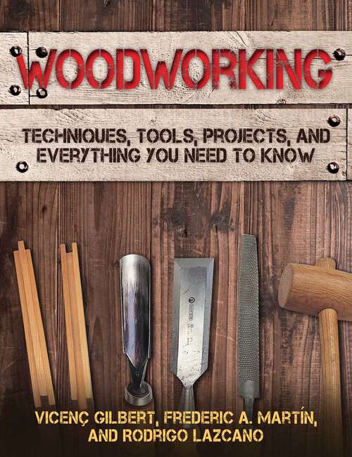 Book cover of Woodworking: Techniques, Tools, Projects, and Everything You Need to Know