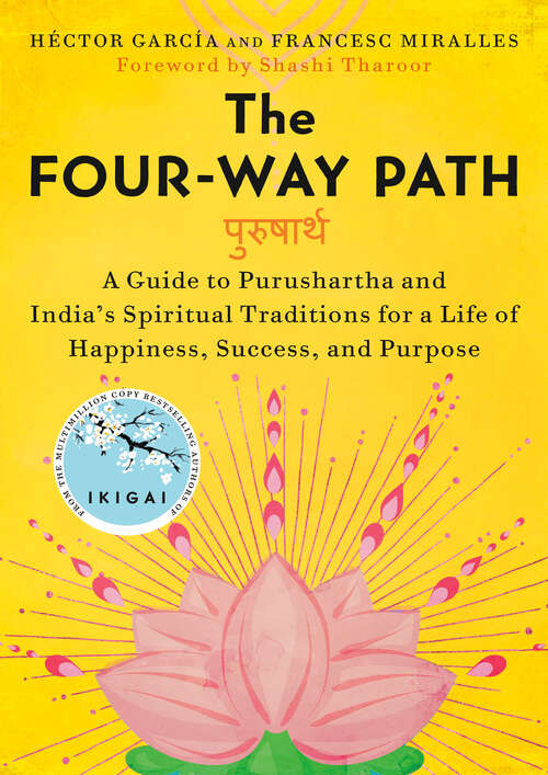 Book cover of The Four-Way Path: A Guide to Purushartha and India's Spiritual Traditions for a Life of Happiness, Success, and Purpose