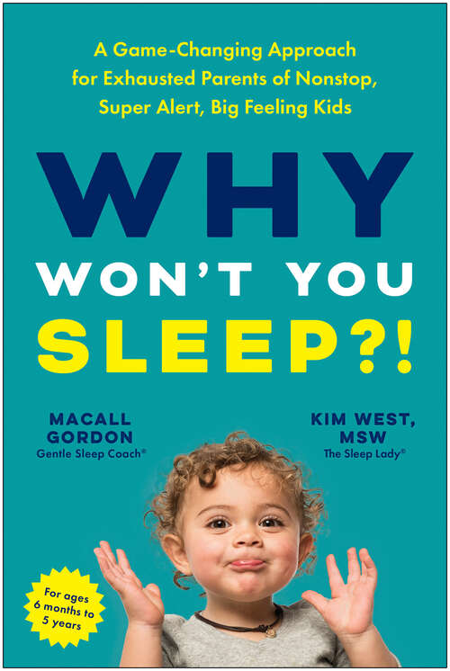 Book cover of Why Won't You Sleep?!: A Game-Changing Approach for Exhausted Parents of Nonstop, Super Alert, Big Feeling Kids