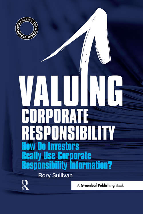 Book cover of Valuing Corporate Responsibility: How Do Investors Really Use Corporate Responsibility Information? (The Responsible Investment Series)