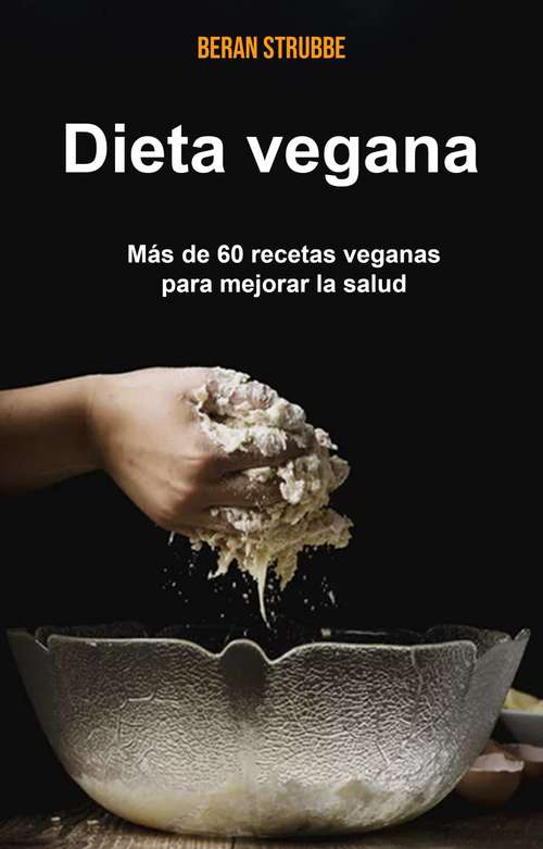 Book cover of Dieta vegana: más de 60 recetas veganas para mejorar la salud