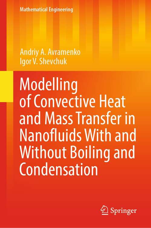 Book cover of Modelling of Convective Heat and Mass Transfer in Nanofluids with and without Boiling and Condensation (1st ed. 2022) (Mathematical Engineering)