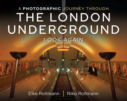 Book cover of A Photographic Journey Through the London Underground: Look Again