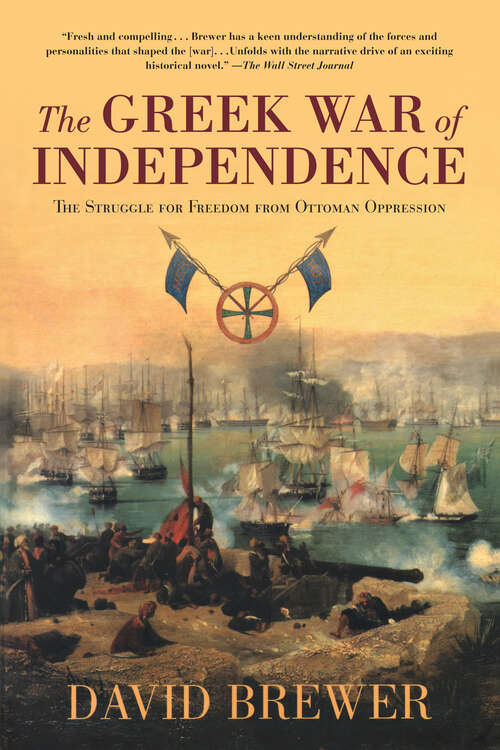 Book cover of The Greek War of Independence: The Struggle for Freedom and the Birth of Modern Greece