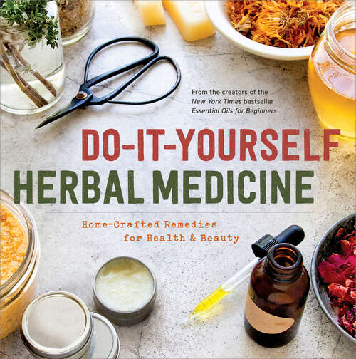 Book cover of Do-It-Yourself Herbal Medicine: Home-Crafted Remedies for Health and Beauty