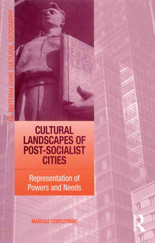Book cover of Cultural Landscapes of Post-Socialist Cities: Representation of Powers and Needs