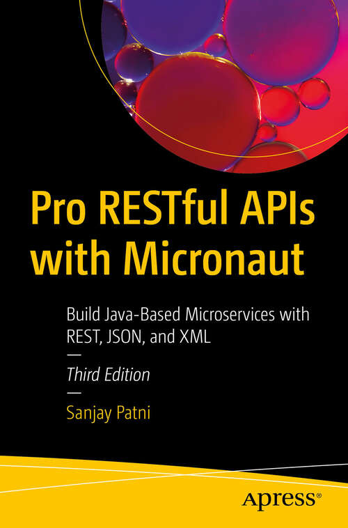 Book cover of Pro RESTful APIs with Micronaut: Build Java-Based Microservices with REST, JSON, and XML (Third Edition)