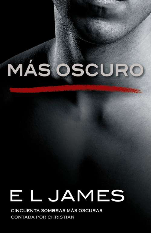 Book cover of Más oscuro: Cincuenta sombras más oscuras contada por Christian (Fifty Shades of Grey Series #5)