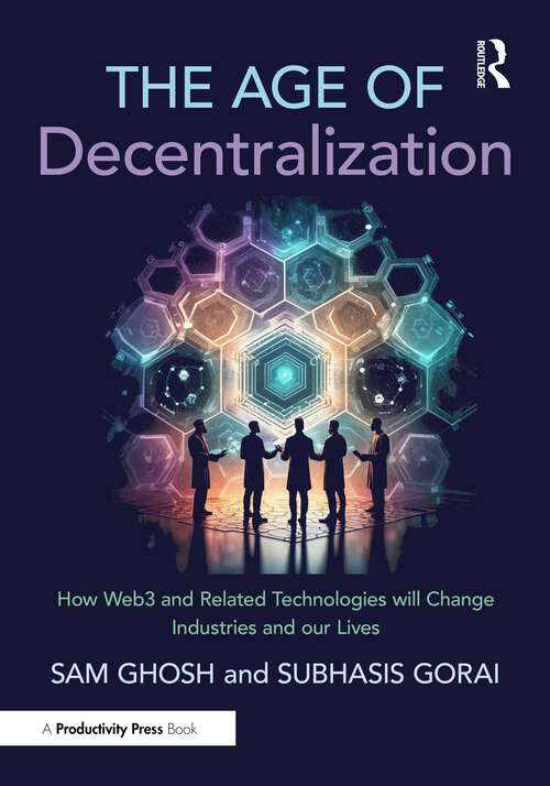 Book cover of The Age of Decentralization: How Web3 and Related Technologies will change Industries and our Lives