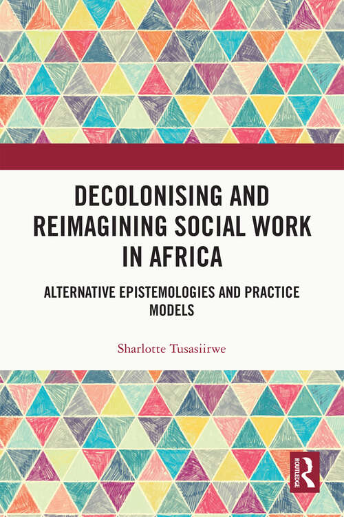 Book cover of Decolonising and Reimagining Social Work in Africa: Alternative Epistemologies and Practice Models