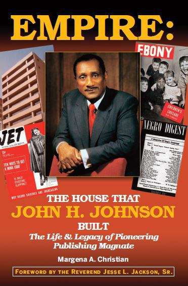 Book cover of Empire: The Life and Legacy of Pioneering Publishing Magnate: The House that John H. Johnson Built